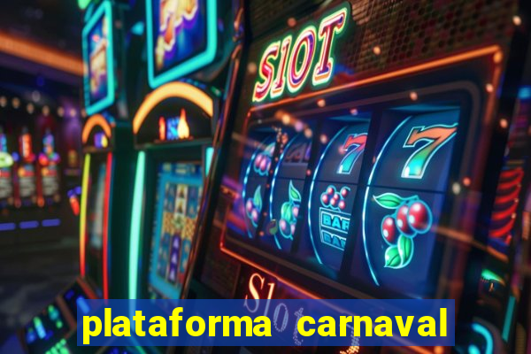 plataforma carnaval 777 bet